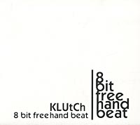 KLUtCh 8 bit freehand beat Формат: Audio CD (Jewel Case) Дистрибьютор: Cheburec Лицензионные товары Характеристики аудионосителей 2002 г Альбом инфо 6073e.