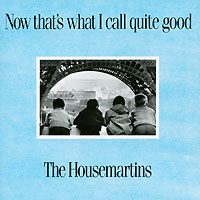 The Housemartins Now That's What I Call Quite Good Формат: Audio CD (Jewel Case) Дистрибьюторы: Metronome Music, ООО "Юниверсал Мьюзик" Европейский Союз Лицензионные товары инфо 6105e.